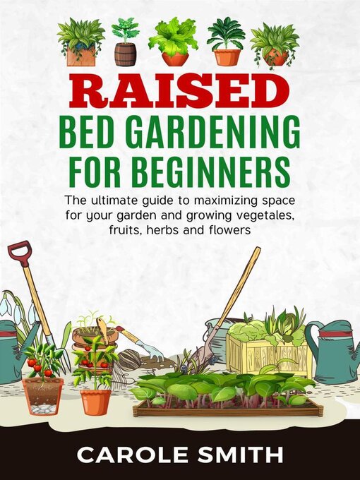 Title details for Raised Bed Gardening for Beginners by CAROLE SMITH - Available